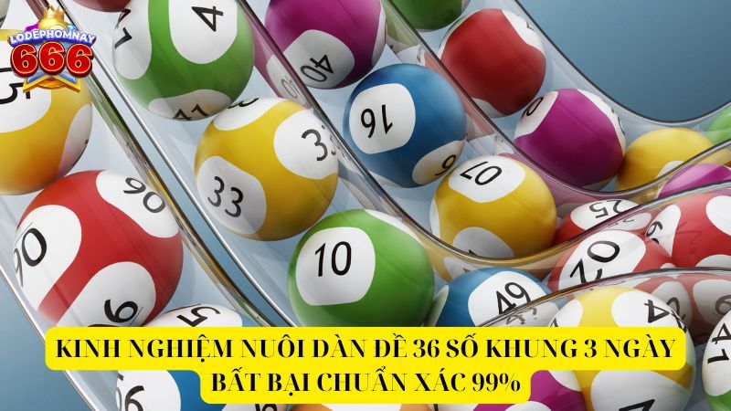 Kinh nghiệm soi cầu dàn đề 36 số bất tử dành cho người mới