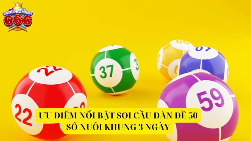 Cách soi cầu dàn đề 50 số bất bại khung 3 ngày chuẩn 99%